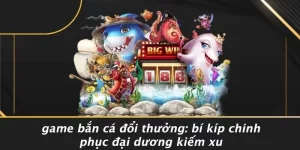 Game bắn cá đổi thưởng