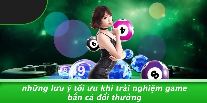 GAME BẮN CÁ ĐỔI THƯỞNG: BÍ KÍP CHINH PHỤC ĐẠI DƯƠNG KIẾM XU 5 Những Lưu Ý Tối Ưu Khi Trải Nghiệm Game Bắn Cá Đổi Thưởng
